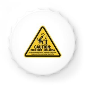 Bottle Opener — "Caution: Bullshit Job Area" Novelty Bar Tool