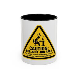 Caution: Bullshit Job Area Coffee Mug — Funny Office Desk Gift (11/15oz)