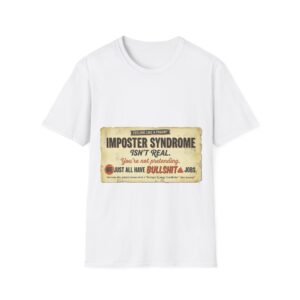 Imposter Syndrome Isn't Real T-Shirt — Funny Work Humor Tee for Professionals