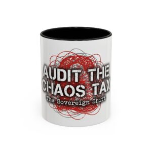 Audit the Chaos Tax Accent Coffee Mug – 'The Sovereign Shift' Political Statement