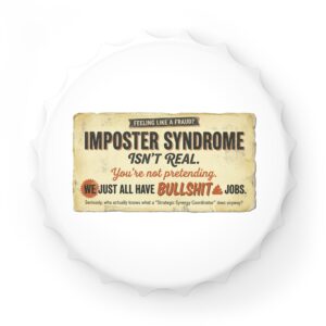 Bottle Opener — Funny "Imposter Syndrome Isn’t Real" Vintage Sign Opener